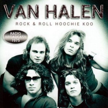 Van Halen - Rock & Roll Hoochie Koo: Radio Broadcast (1975)