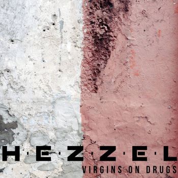 Hezzel - Virgins On Drugs (2020)