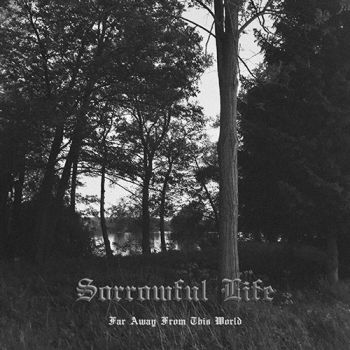 Sorrowful Life - Far Away From This World (2020)