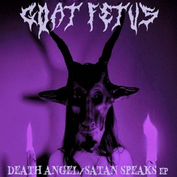 Goat Fetus - Death Angel/Satan Speaks (2020)