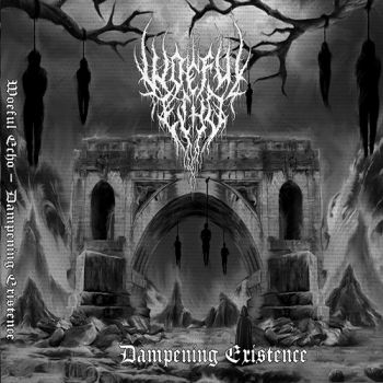 Woeful Echo - Dampening Existence (2020)