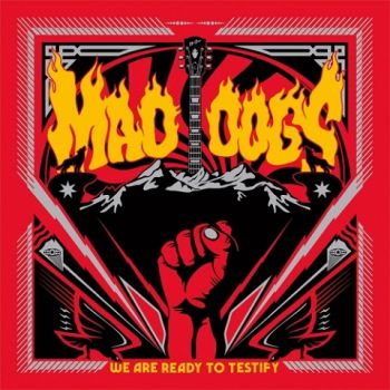 Mad Dogs - We Are Ready to Testify (2020)