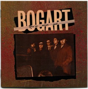 Bogart Co. - You've Never Met (1985)
