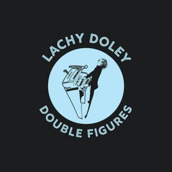 Lachy Doley - Double Figures (2020)