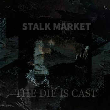 Stalk Market - The Die Is Cast (2020)