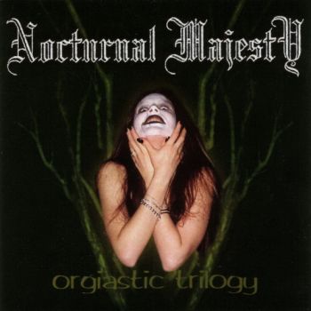 Nocturnal Majesty - Orgiastic Trilogy (1999)