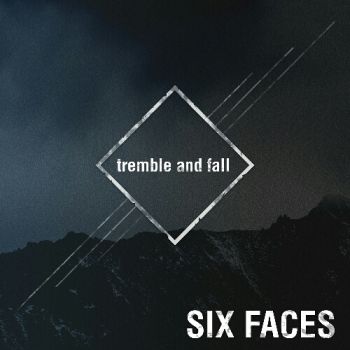 Six Faces - Tremble And Fall (2019)