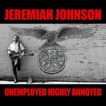 Jeremiah Johnson - Unemployed Highly Annoyed (2020)