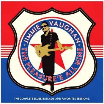 Jimmie Vaughan - The Pleasure's All Mine (2CD) (2020)