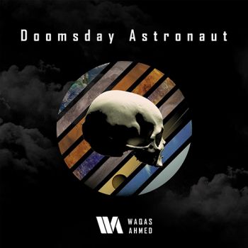 Waqas Ahmed - Doomsday Astronaut (2020)