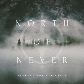 North Of Never - Overdue For A Miracle (2020)