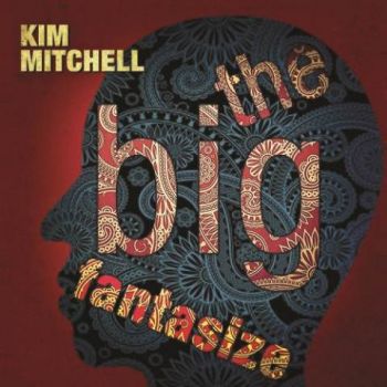 Kim Mitchell - The Big Fantasize (2020)