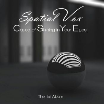Spatial Vox - Cause Of Shining In Your Eyes (The 1'st Album) (2019)