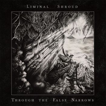 Liminal Shroud - Through The False Narrows (2020)