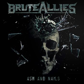 Bruteallies - Ash & Nails (2020)