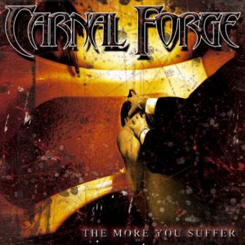 Carnal Forge - The More You Suffer (2003)