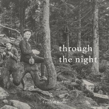 Foothill Roots - Through The Night (2020)