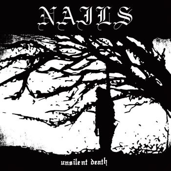 Nails - Unsilent Death (2010)