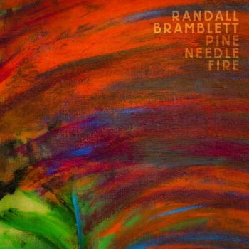 Randall Bramblett - Pine Needle Fire (2020)