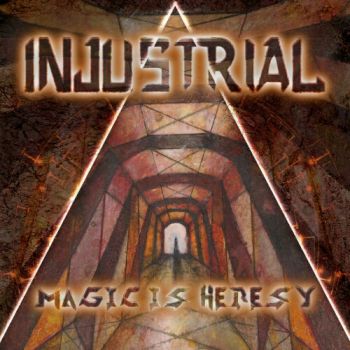 Injustrial - Magic Is Heresy (2020)