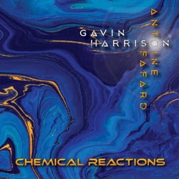 Gavin Harrison & Antoine Fafard - Chemical Reactions (2020)