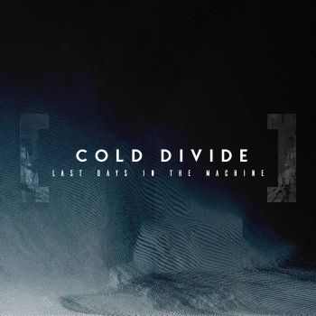 Cold Divide - Last Days In The Machine (2020)