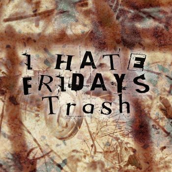 I Hate Fridays - Trash (EP) (2020)