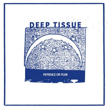 Deep Tissue - Patience Or Fear (2020)