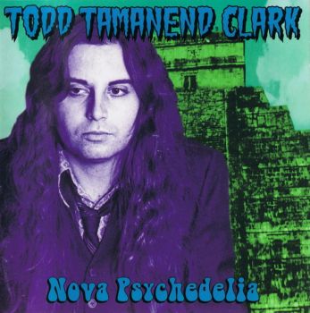 Todd Tamanend Clark - Nova Psychedelia (2005)