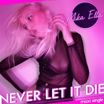 Mika Ella - Never Let It Die (MCD) (2020)