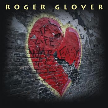 Roger Glover And The Guilty Party &#8206; If Life Was Easy (2011)