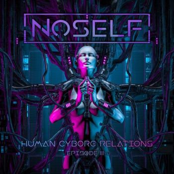 NoSelf - Human-Cyborg Relations Episode III (EP) (2021)