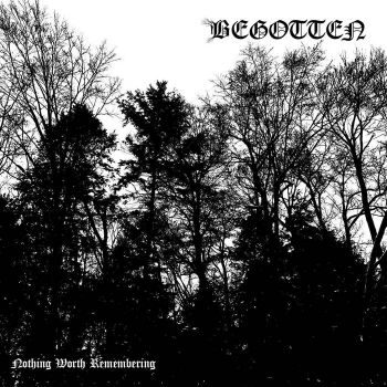 Begotten - Nothing Worth Remembering (2021)