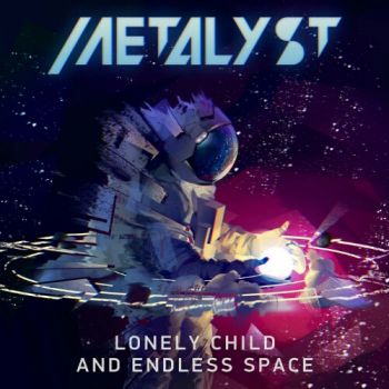 Metalyst - Lonely Child and Endless Space (2020)