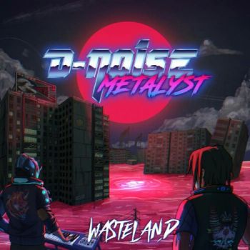 D-Noise & Metalyst - Wasteland (2020)