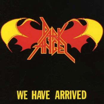 Dark Angel - We Have Arrived (1985)