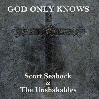 Scott Seabock & The Unshakables - God Only Knows (2021)