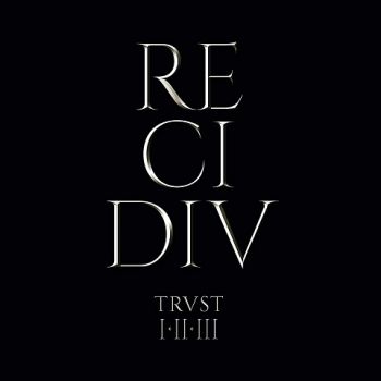 Trust - Recidiv: Trvst I-II-III (3CD Boxset) (2020)