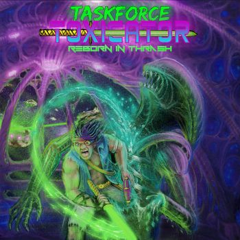 Taskforce Toxicator - Reborn in Thrash (2021)