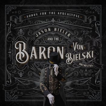 Jason Bieler And The Baron Von Bielski Orchestra - Songs For The Apocalypse (2021)