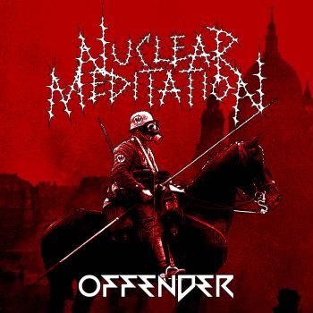 Nuclear Meditation - Offender (2021)