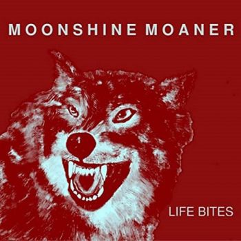 Moonshine Moaner - Life Bites (2021)