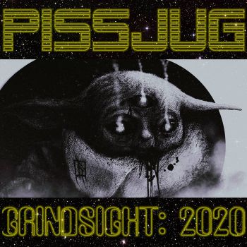 Pissjug - Grindsight: 2020 (2020)