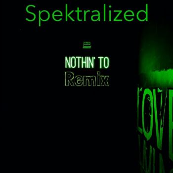 Spektralized - Nothin' To Remix (2021)