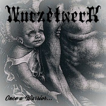 Wurzelwerk - Once A Warrior... (2020)