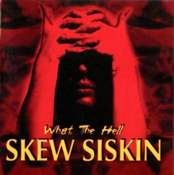 Skew Siskin - What The Hell (1999)