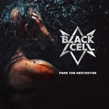 Black/Cell - Fear The Destroyer (2021)
