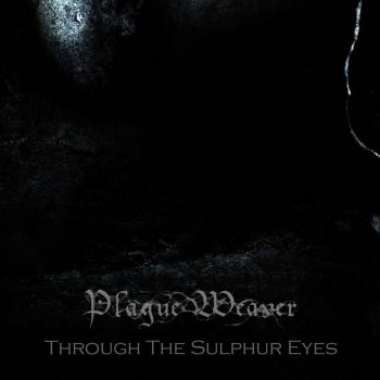 Plague Weaver - Through The Sulphur Eyes (EP) (2020)