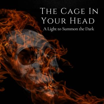 The Cage in Your Head - A Light to Summon the Dark (2021)