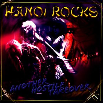  Hanoi Rocks - Another Hostile Takeover (2005)